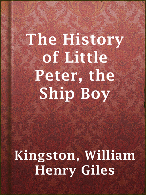 Title details for The History of Little Peter, the Ship Boy by William Henry Giles Kingston - Available